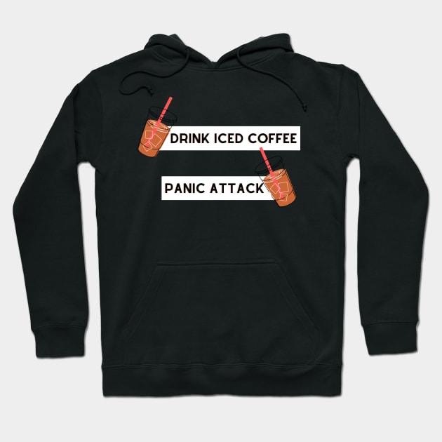 drink iced coffee panic attack Hoodie by Tees by broke